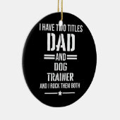 Mens私は2つのタイトルパパと犬のトレーナーを持っているおもしろい セラミックオーナメント (右)