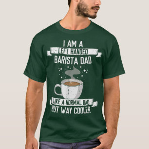 Mens 離れ Handed Baristaパパ、コーヒーメーカーJob Lov Tシャツ