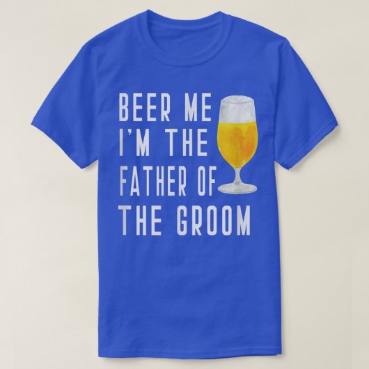 Mens Beer Me I'm The Father of the Groom Groomsmen Tシャツ (デザイン正面)