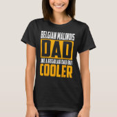 Mens Belgian Malinois Dad Like a Regular Dad but Tシャツ (正面)