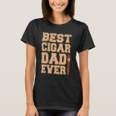 Mens Best Cigar Dad ever Quote for a Cigar Dad Tシャツ (正面)