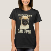 Mens Best Frenchie Dad Ever For Father French Bull Tシャツ (正面)