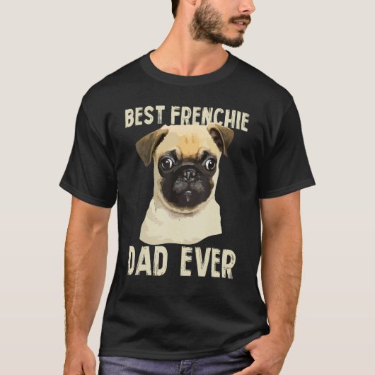 Mens Best Frenchie Dad Ever For Father French Bull Tシャツ (正面)