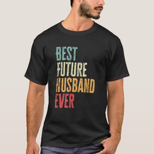 Mens Best Future Husband Ever   Future Husband Say Tシャツ (正面)