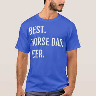 Mens Best Horse Dad Ever Horseback Riding Gift Fa Tシャツ