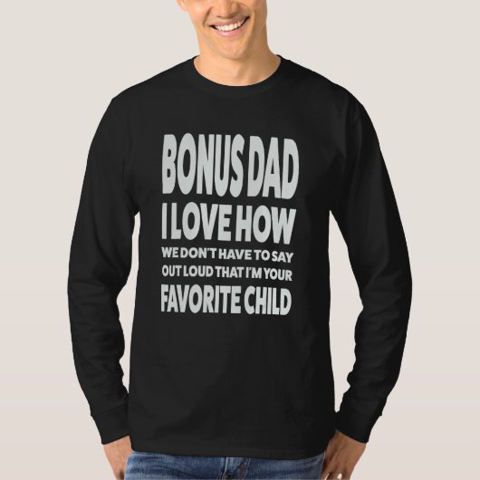 Mens bonus dad i love how we don t have stepdad tシャツ (正面)