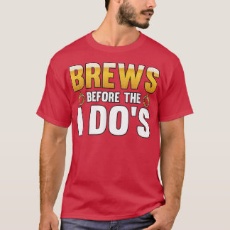 Mens Brews before the i dos Groom  Tシャツ