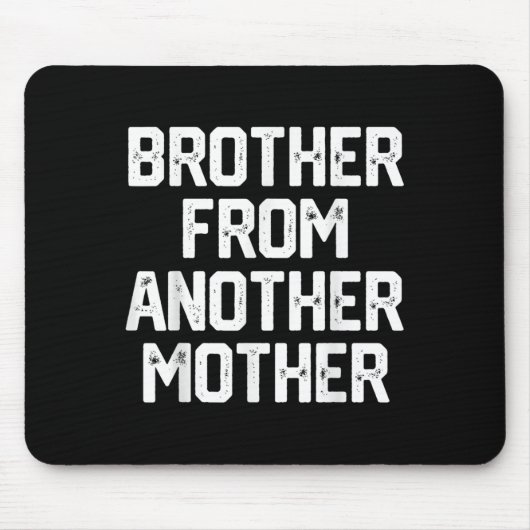 Mens Brother From Another Mother Funny Gag Quote J マウスパッド (正面)