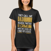 Mens Call Me Dad Partner Crime Bad Influence For F Tシャツ (正面)
