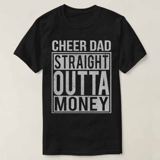 Mens Cheer Dad Straight Outta Money  I Cheer Coach Tシャツ (デザイン正面)