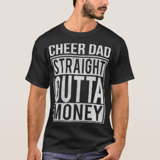 Mens Cheer Dad Straight Outta Money  I Cheer Coach Tシャツ