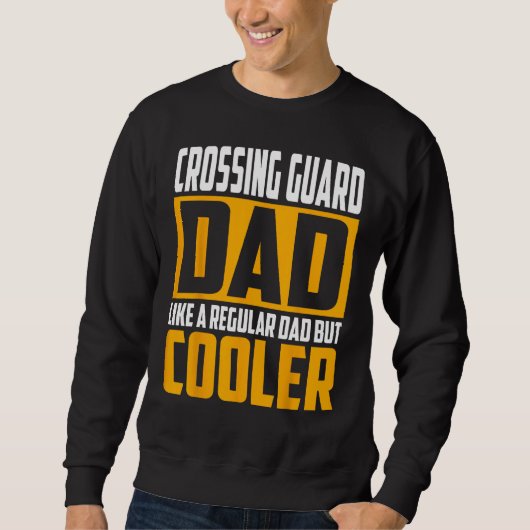 Mens Crossing Guard Dad  Like a Regular Dad but Co スウェットシャツ (正面)