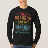 Mens Dad Grandpa Great Grandpa I Just Keep Getting Tシャツ (正面)