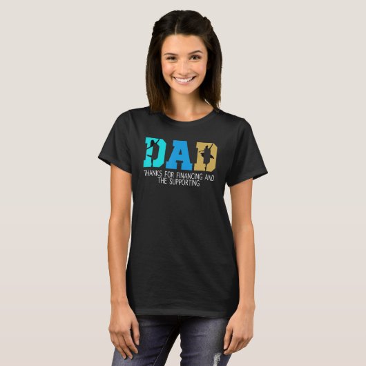 Mens dad thanks for financing and the supporting B Tシャツ (正面フル)