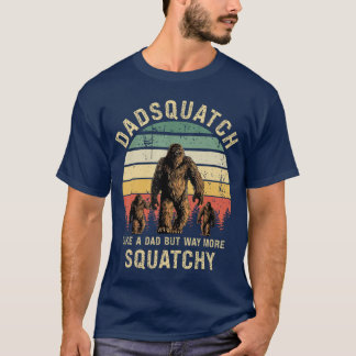 Mens Dadsquatch Like A Dad Way More Squatchy Funny Tシャツ
