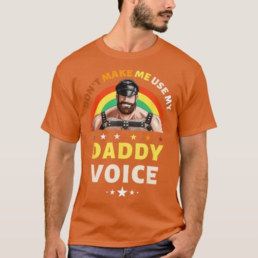 Mens Don't Make Me Use My Daddy Voice Funny Gay Be Tシャツ (正面)