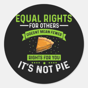 Mens Equal Rights It's Not Pie おもしろい Equality ラウンドシール