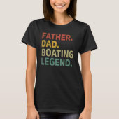 Mens Father Dad Boating Legend Funny Boating Fathe Tシャツ (正面)