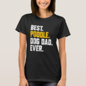 Mens Fathers Day Best Poodle Dog Dad Ever Tシャツ (正面)