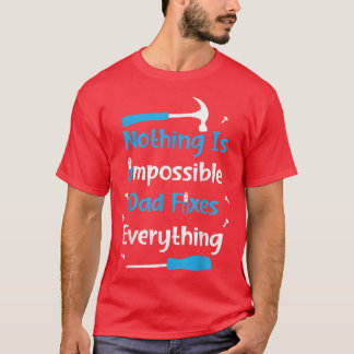 Mens Father's Day Nothing Is Impossible Dad Fies E Tシャツ
