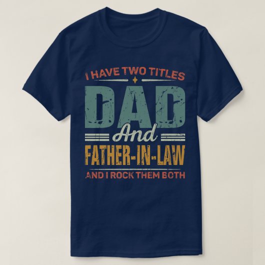 Mens Father's Day Retro I Have Two Titles Dad And Tシャツ (デザイン正面)