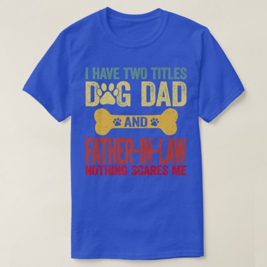 Mens Father's Day Retro I Have Two Titles Dog Dad  Tシャツ (デザイン正面)