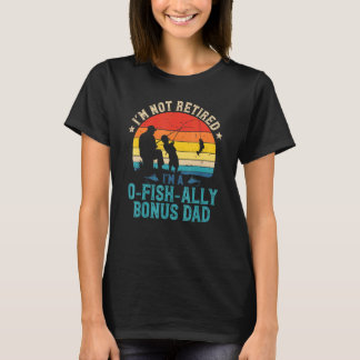 Mens Fishing Im Not Retired Ofishally Bonus Dad Su Tシャツ