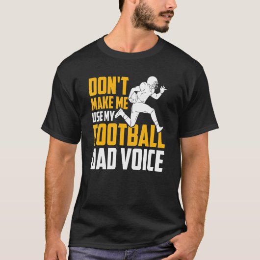 Mens Football Don't Make Me Use My Football Dad Vo Tシャツ (正面)
