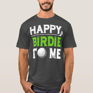Mens Funny Golf Dad Saying Happy Birdie To Me Cool Tシャツ