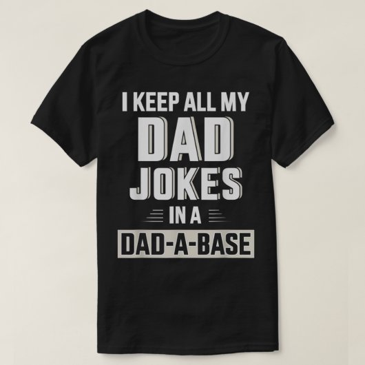 Mens Funny keep all my dad jokes in a dadabase for Tシャツ (デザイン正面)
