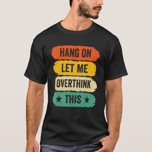 Mens Funny Sarcastic Sayings, Retro Hang On Let Me Tシャツ (正面)