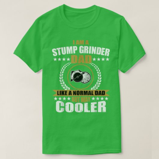 Mens Funny Stump Grinder Dad Quote Arborist Logger Tシャツ (デザイン正面)
