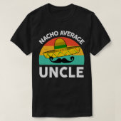 Mens Funny Uncle TShirts Nacho Average Uncle Mexic Tシャツ (デザイン正面)
