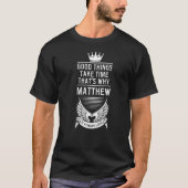 Mens good things take time that's why Matthew Matt Tシャツ (正面)