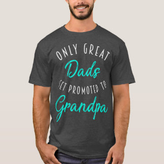 Mens Great Dads Get Promoted to Grandpa , Pregnanc Tシャツ