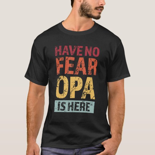 Mens have no fear opa is here grandfather tシャツ (正面)