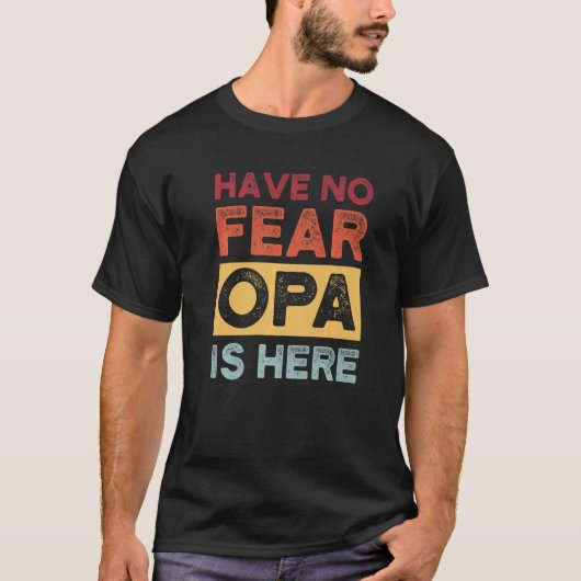 Mens have no fear opa is here grandkids   tシャツ (正面)