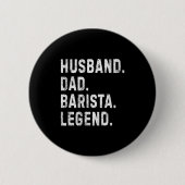 Mens Husband Dad Barista Legend Funny Coffee Maker 缶バッジ (正面)