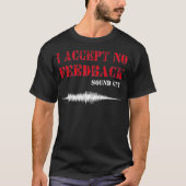 Mens I Accept No Feedback Sound Guy Funny Sound Te Tシャツ (正面)