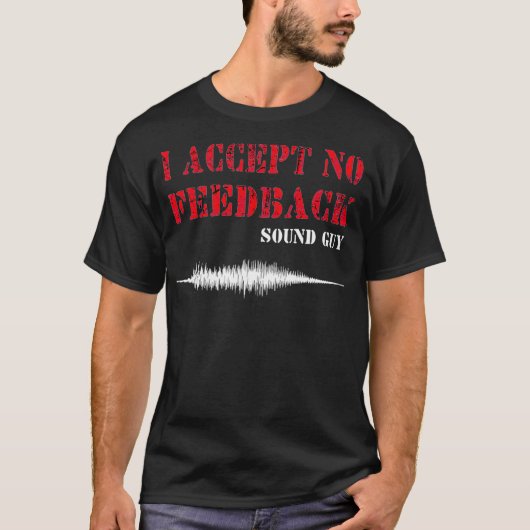 Mens I Accept No Feedback Sound Guy Funny Sound Te Tシャツ (正面)