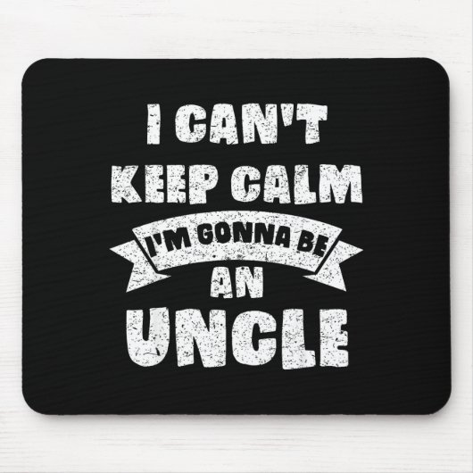Mens I Can't Keep Calm I'm Gonna Be An Uncle Funny マウスパッド (正面)