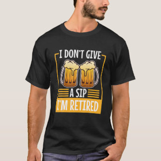 Mens I Don't Give A Sip I'm Retired Tシャツ