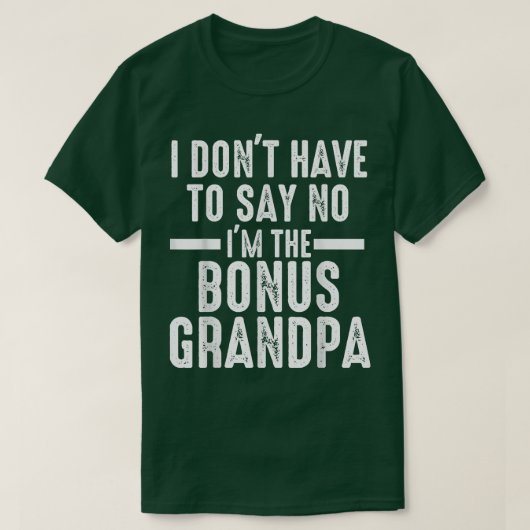 Mens I don't have to say bonus grandpa step grandp Tシャツ (デザイン正面)