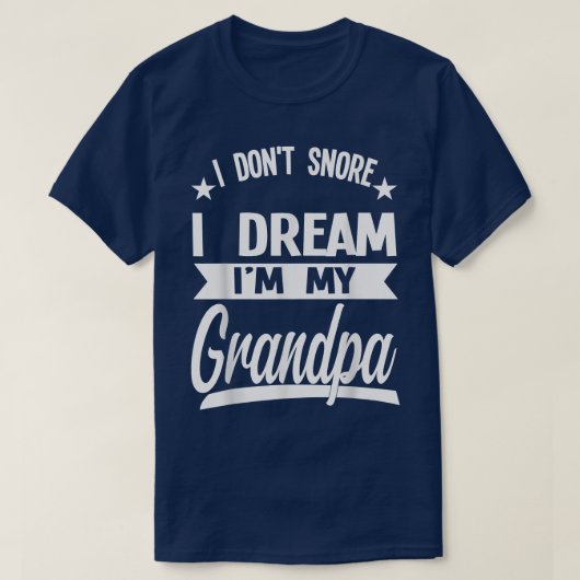 Mens I don't snore I dream I'm my grandpa grandpa Tシャツ (デザイン正面)