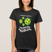 Mens I Have Dink Problem For A Pickleball Pla Tシャツ (正面)