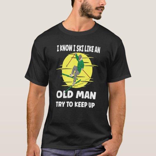 Mens I Know I Ski Like An Old Man Tシャツ (正面)