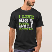 Mens I Like Big Putts And I Cannot Lie Golf Player Tシャツ (正面)