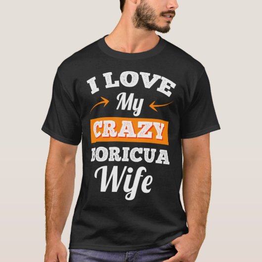 Mens I Love My Crazy Boricua Wife for Husband Tシャツ (正面)