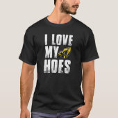 Mens I Love My Hoes Shovel Operator Tシャツ (正面)