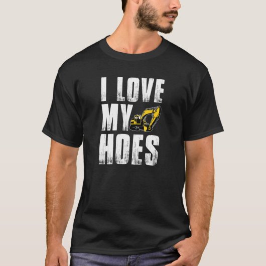 Mens I Love My Hoes Shovel Operator Tシャツ (正面)